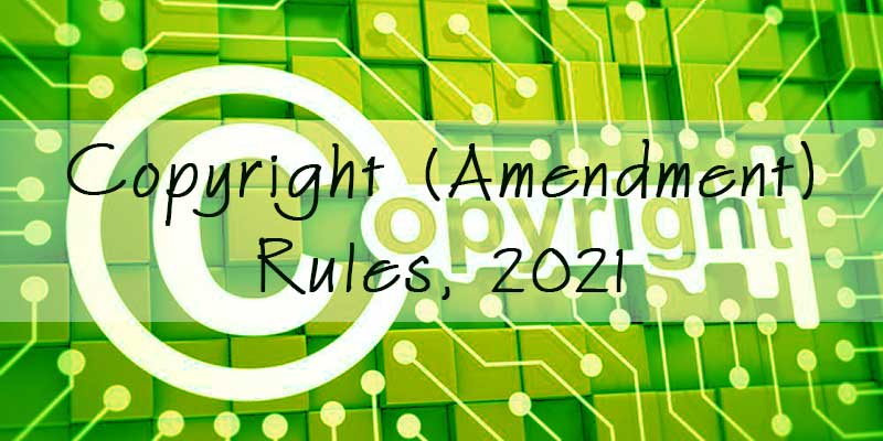 Critical Note on the Copyright (Amendment) Rules, 2021